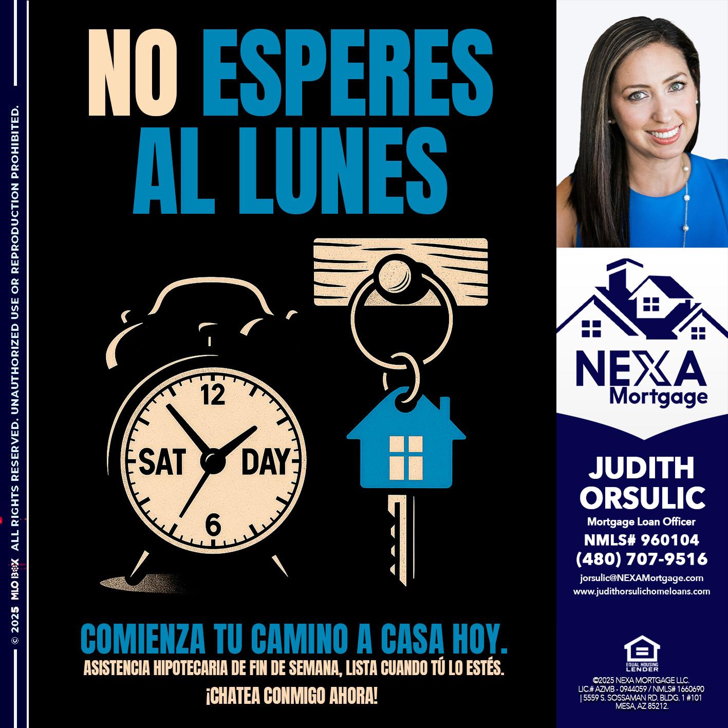 NO ESPERES EL LUNES - Judith Orsulic -Mortgage Loan Officer