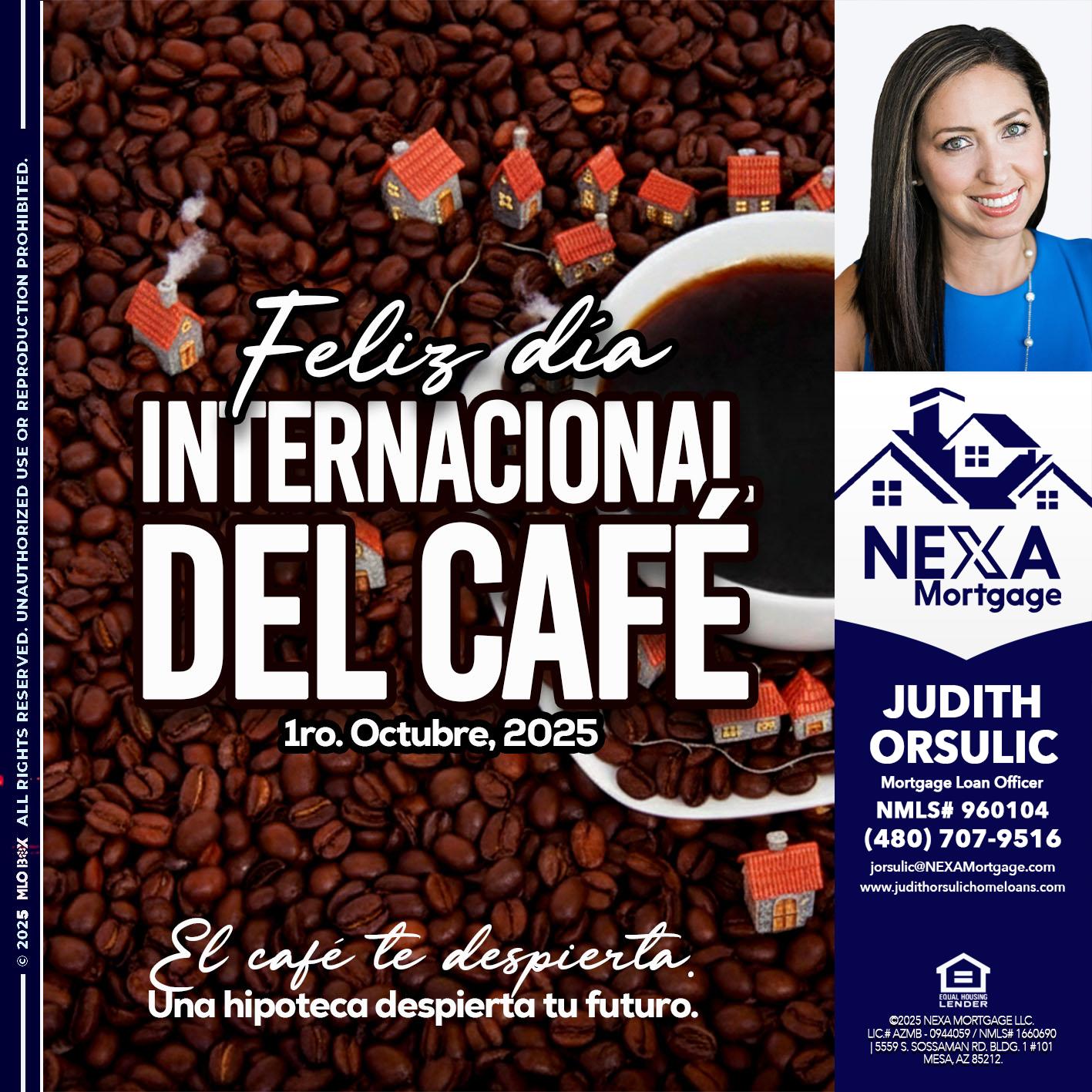 FELIZ DIA INTERNACIONAL DEL CAFE - Judith Orsulic -Mortgage Loan Officer