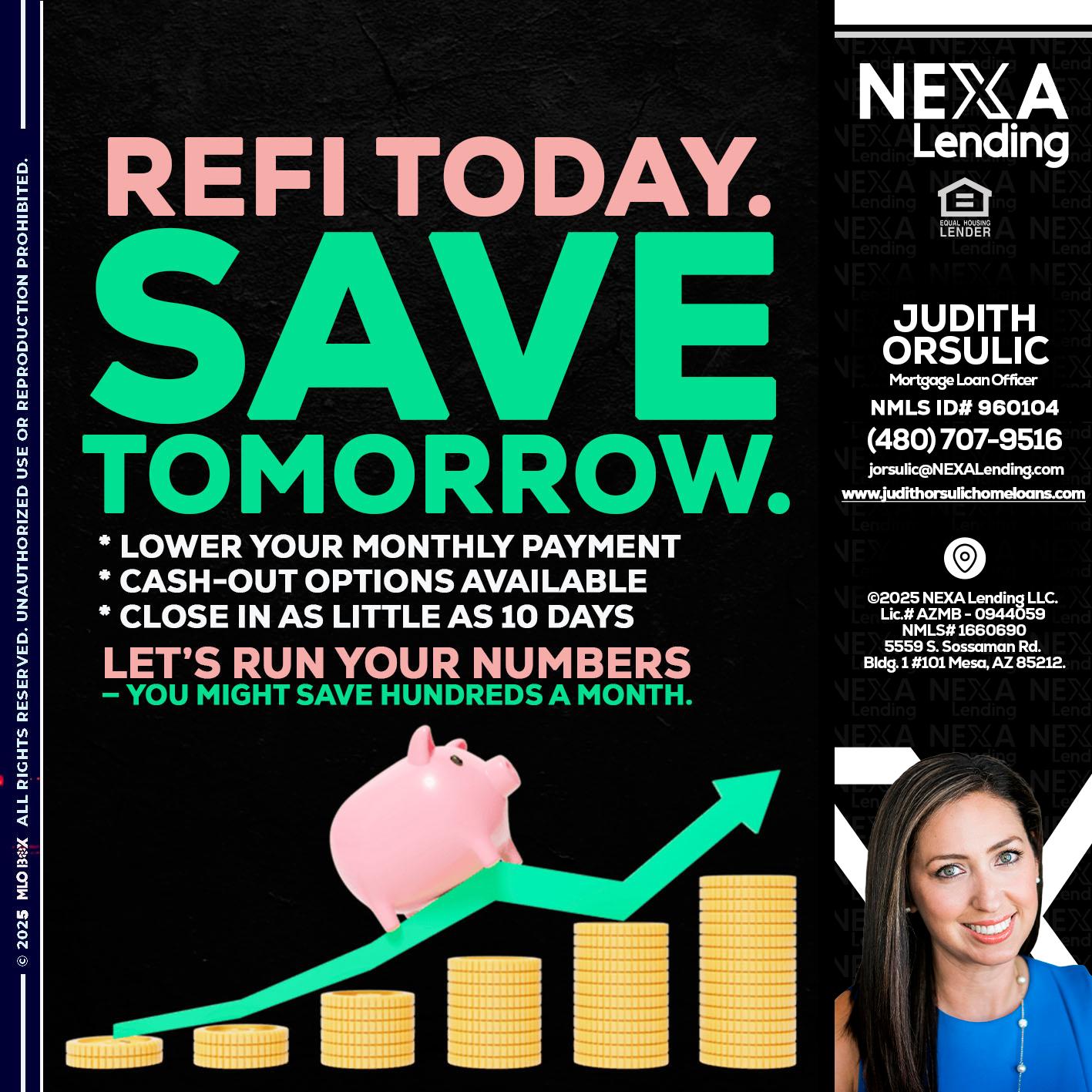 REFI TODAY SAVE TOMORROW - Judith Orsulic -Mortgage Loan Officer