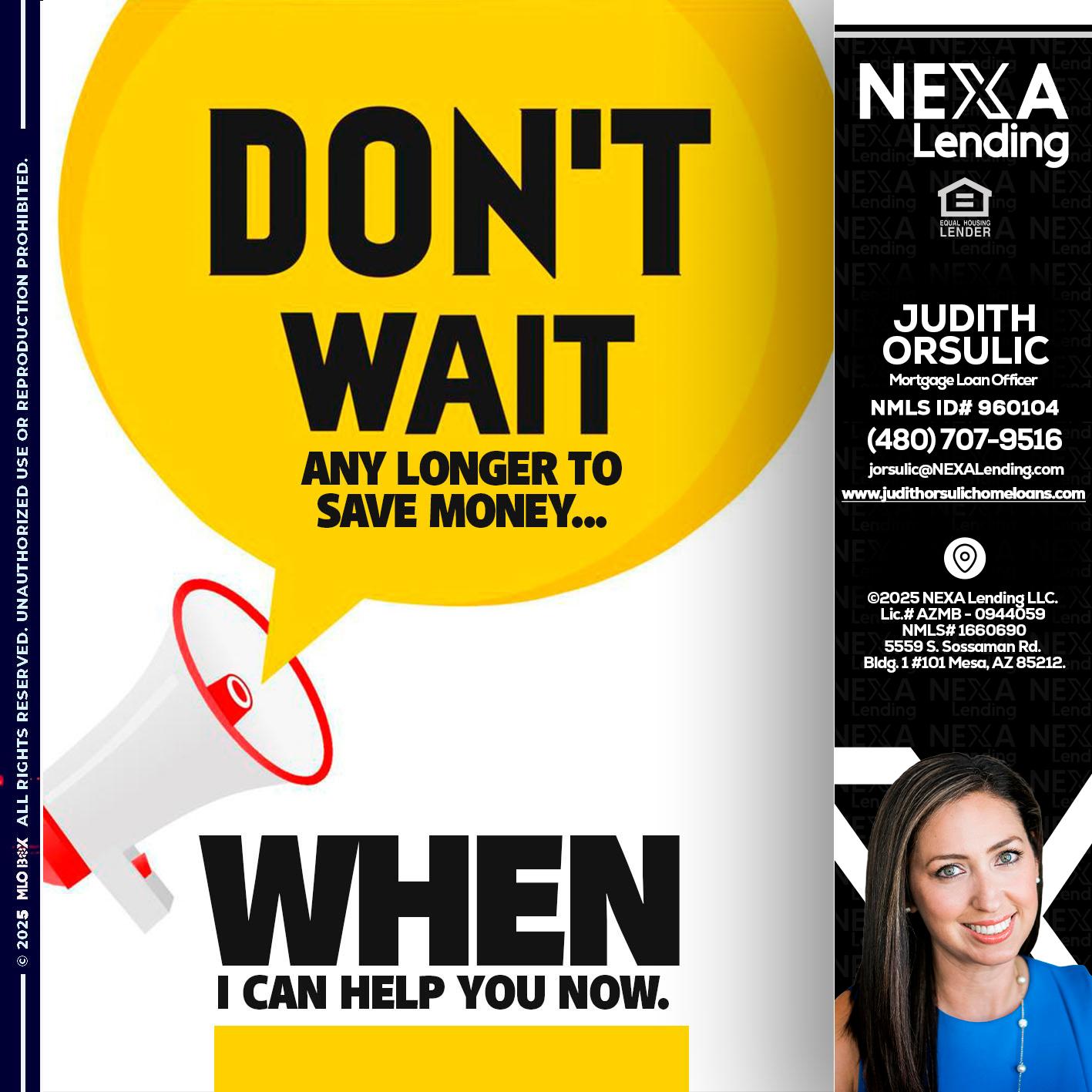 DONT WAIT - Judith Orsulic -Mortgage Loan Officer