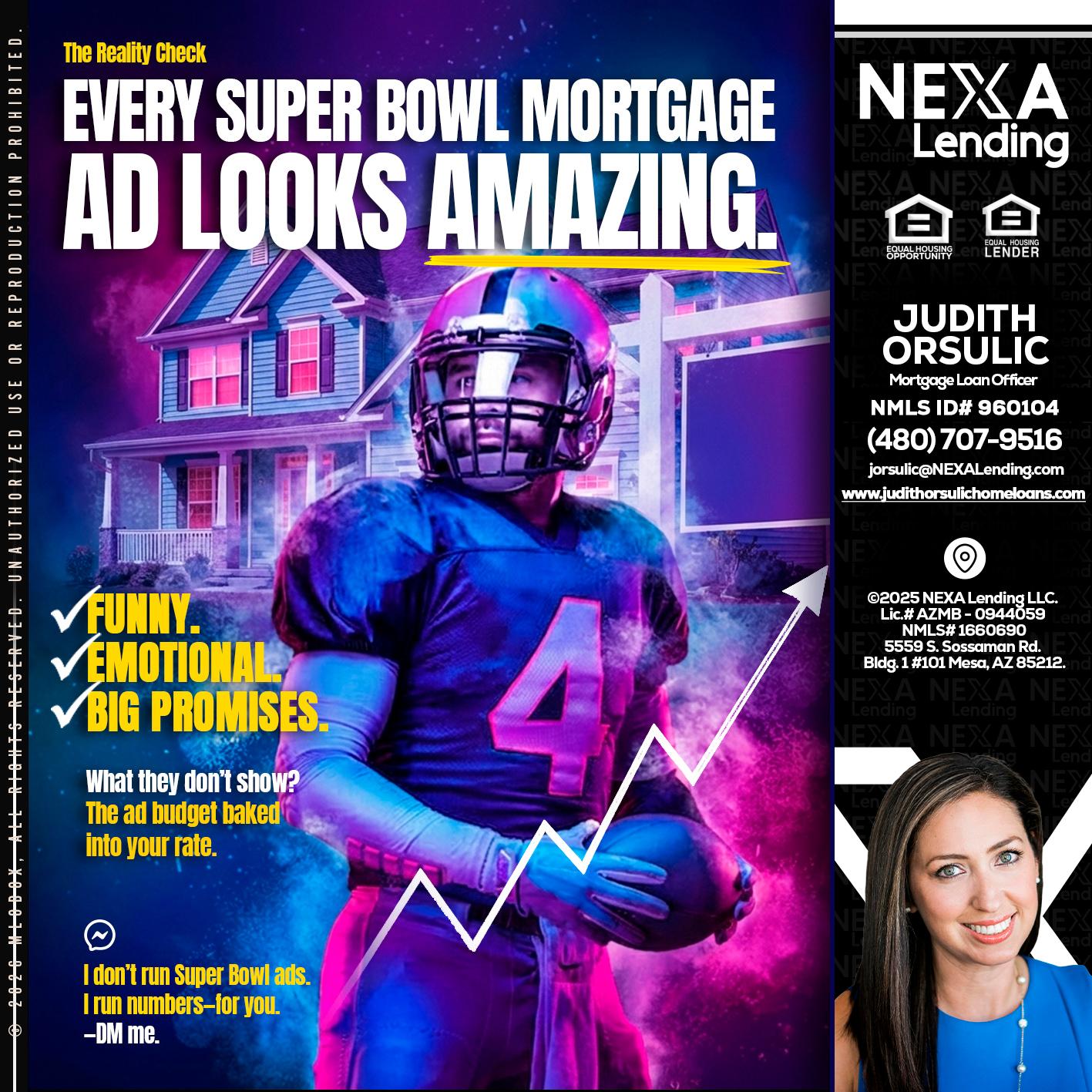 every Super Bowl - Judith Orsulic -Mortgage Loan Officer