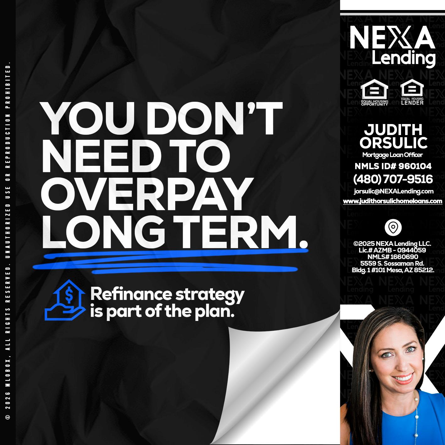 you don't need - Judith Orsulic -Mortgage Loan Officer