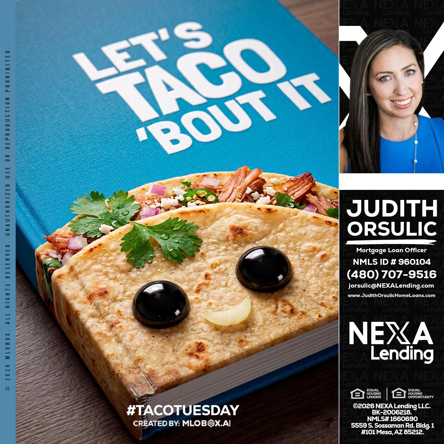 LETS TACO ABOUT IT - Judith Orsulic -Mortgage Loan Officer