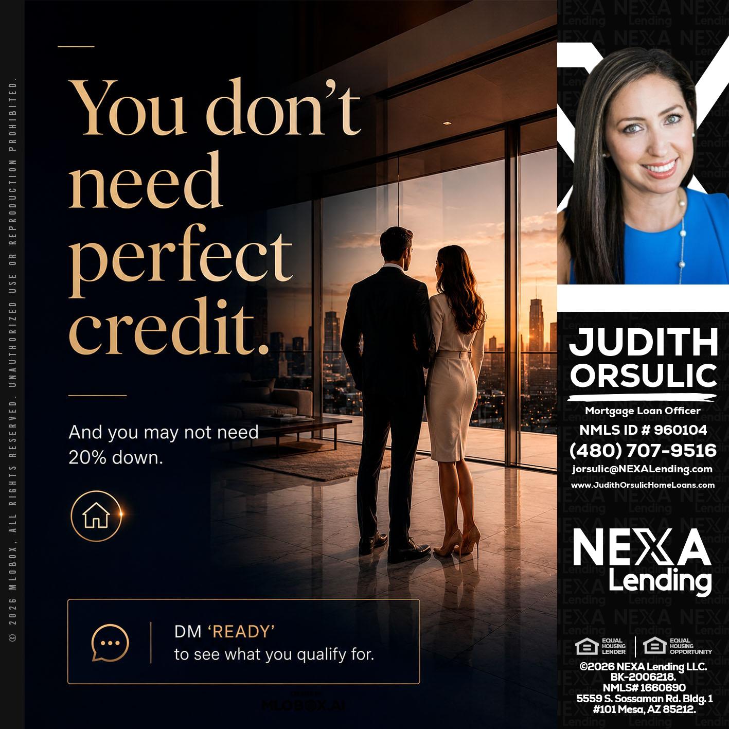 you don't need - Judith Orsulic -Mortgage Loan Officer