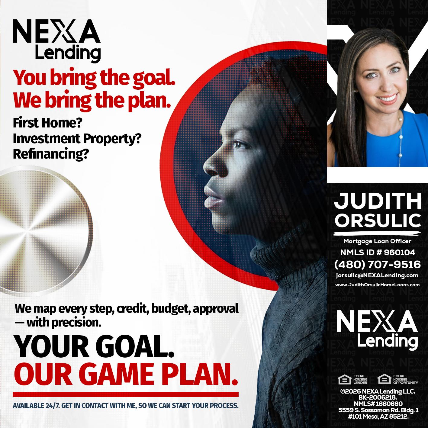 YOUR GOAL. OUR GAME PLAN. - Judith Orsulic -Mortgage Loan Officer